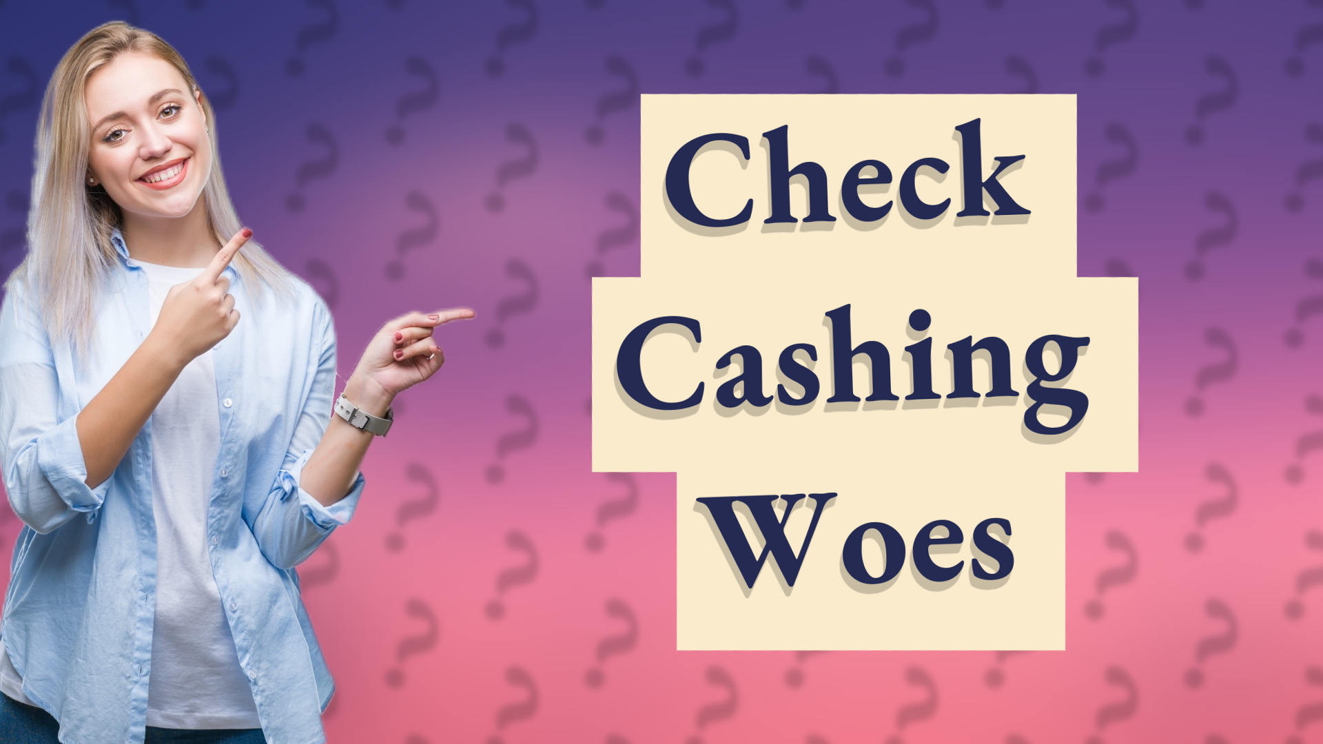 Check Cashing Woes