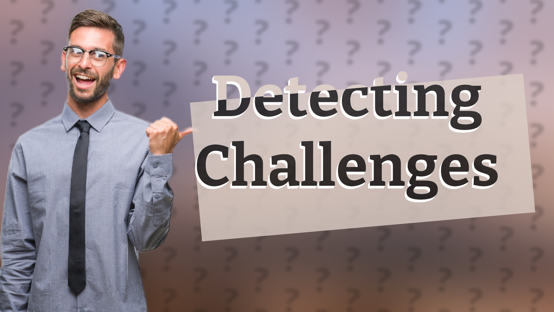 Detecting Challenges
