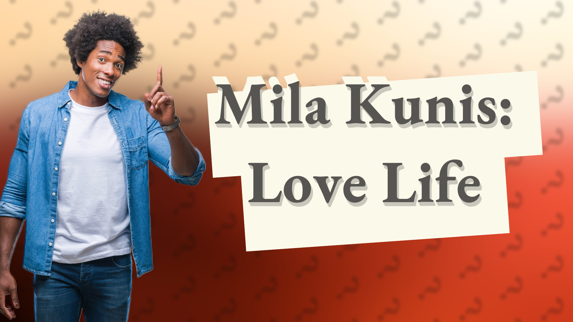 Mila Kunis: Love Life