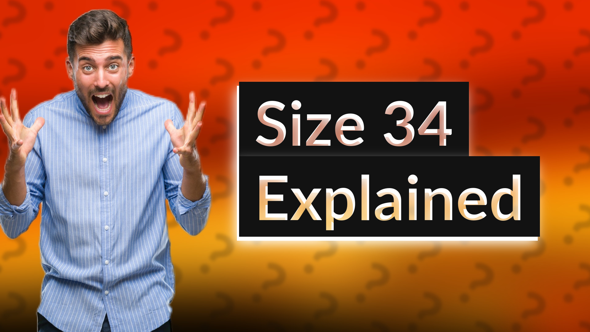 Size 34 Explained