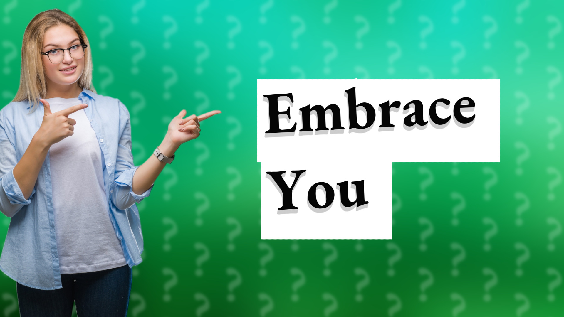 Embrace You