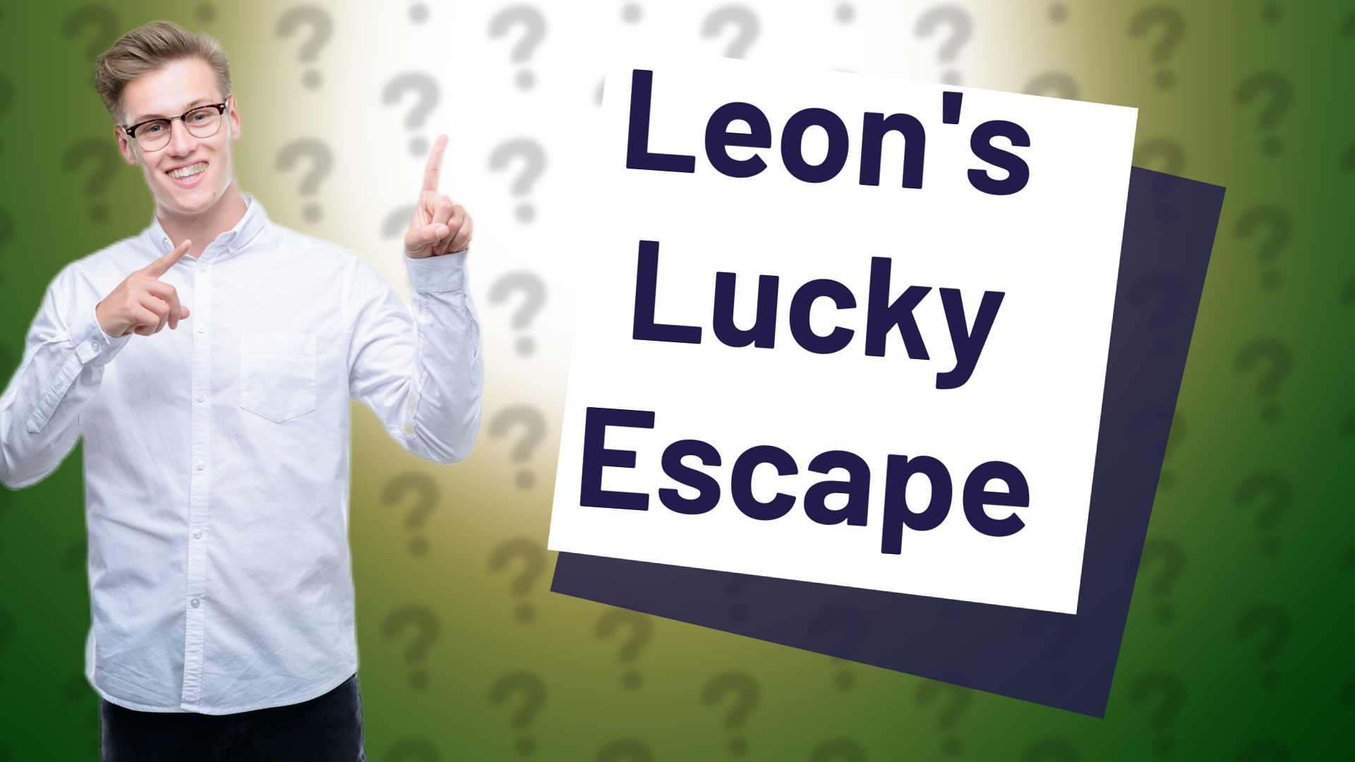 Leon's Lucky Escape