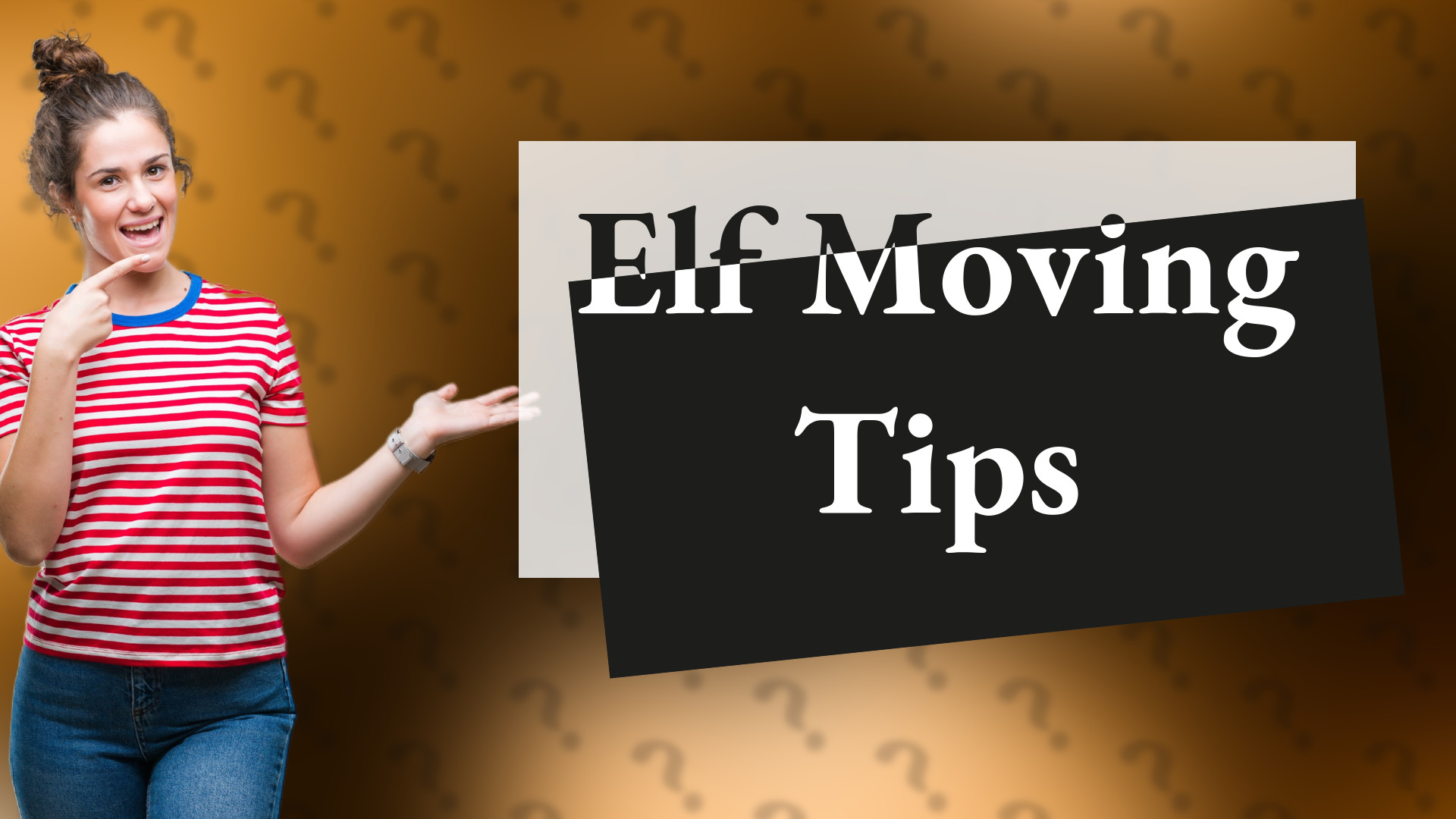 Elf Moving Tips