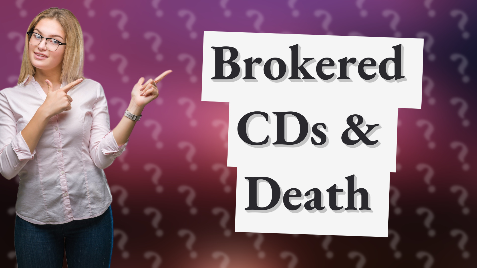 Brokered CDs & Death