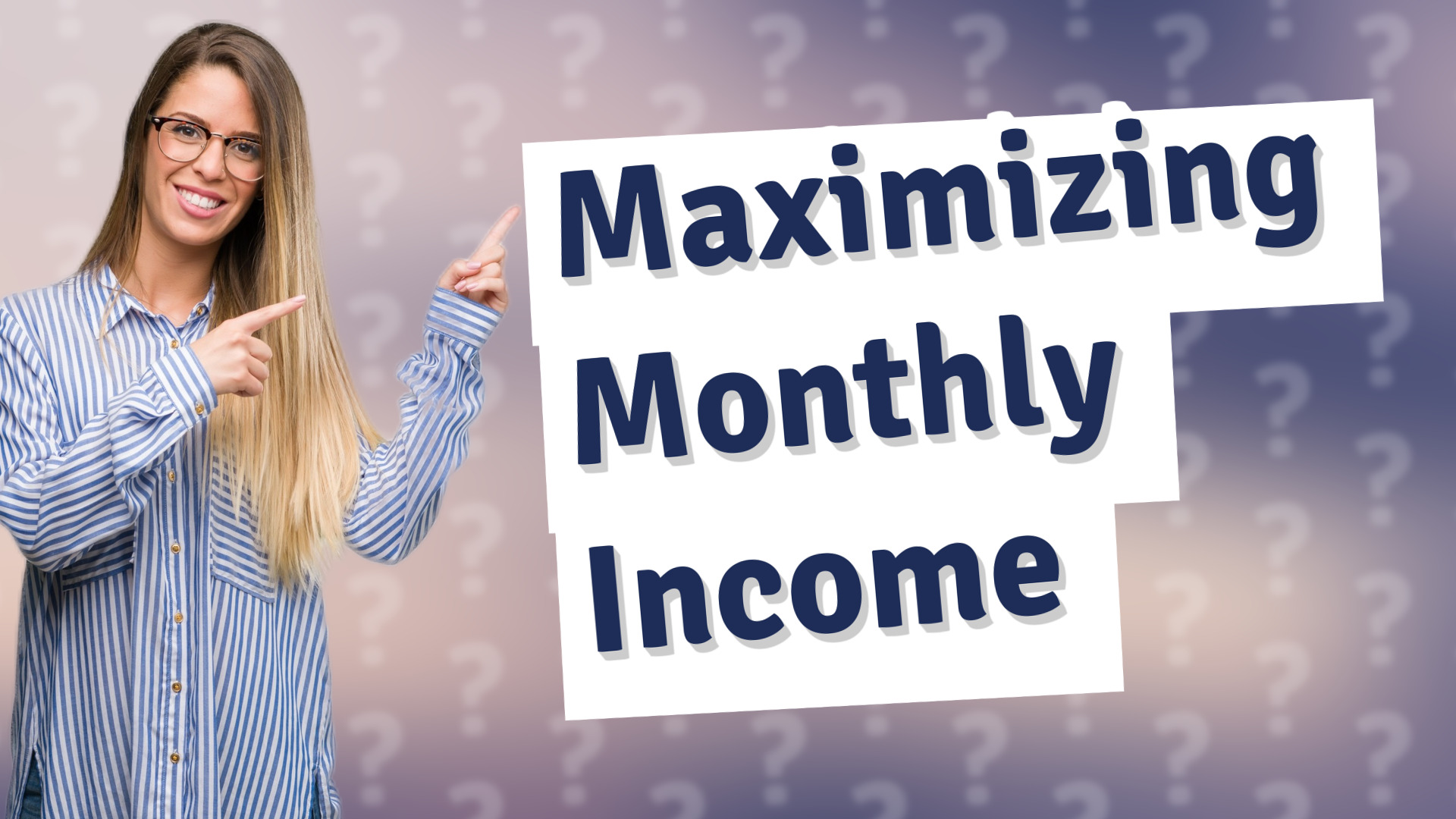 Maximizing Monthly Income