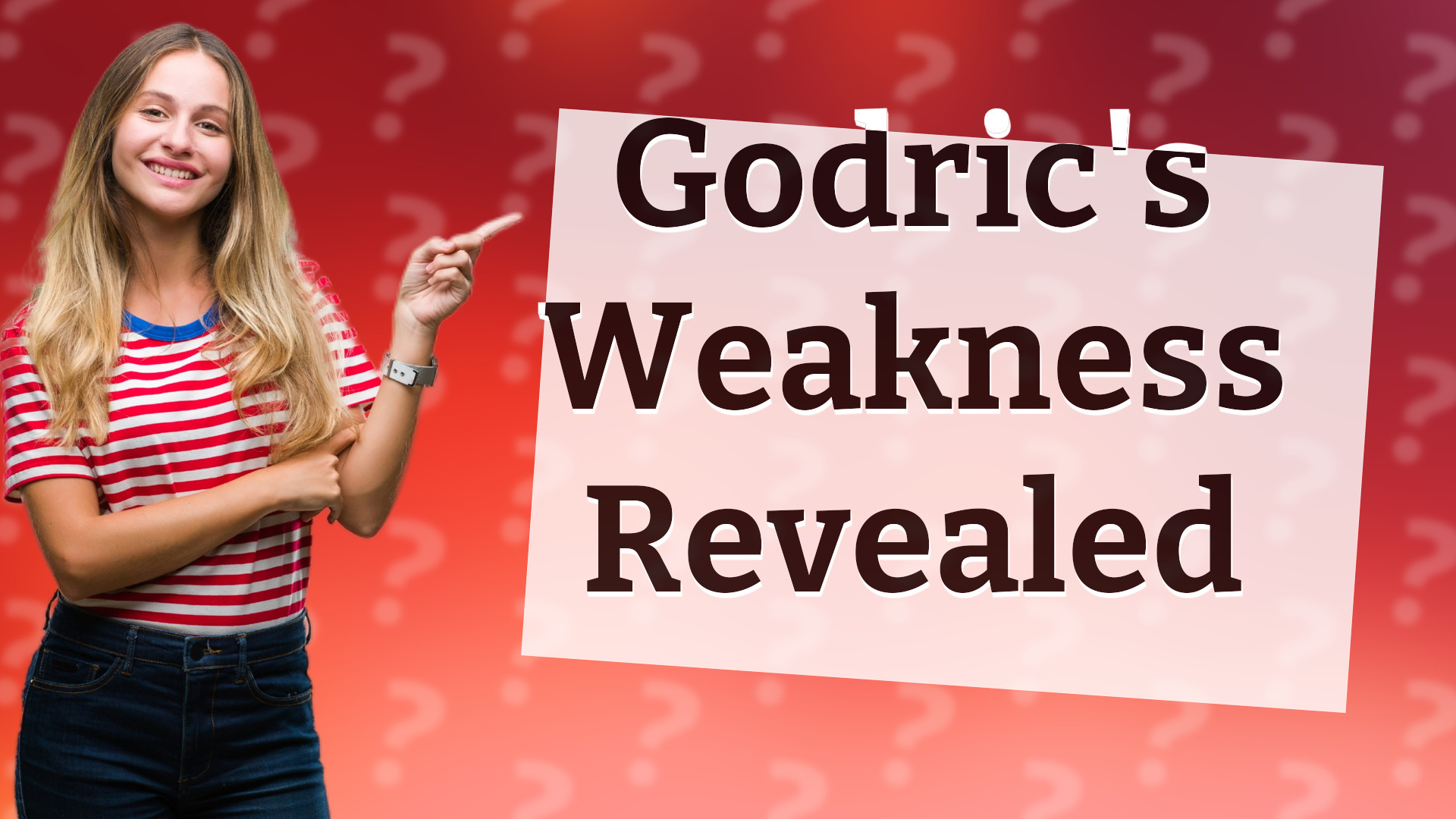 Godric's Weakness Revealed