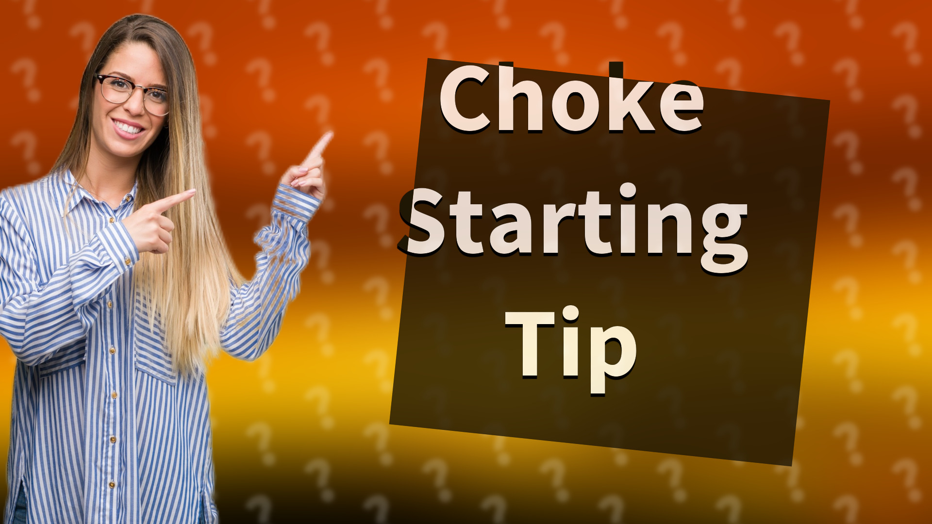 Choke Starting Tip