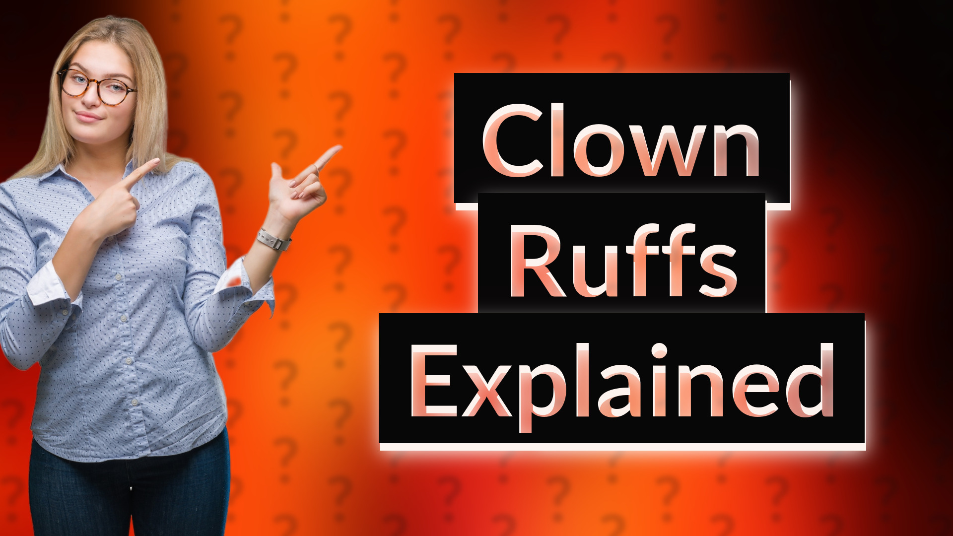 Clown Ruffs Explained
