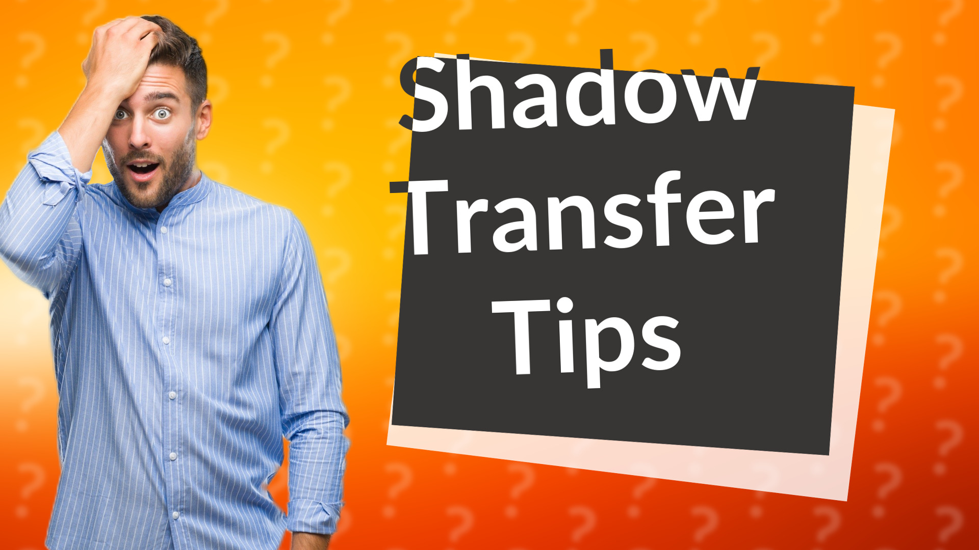 Shadow Transfer Tips