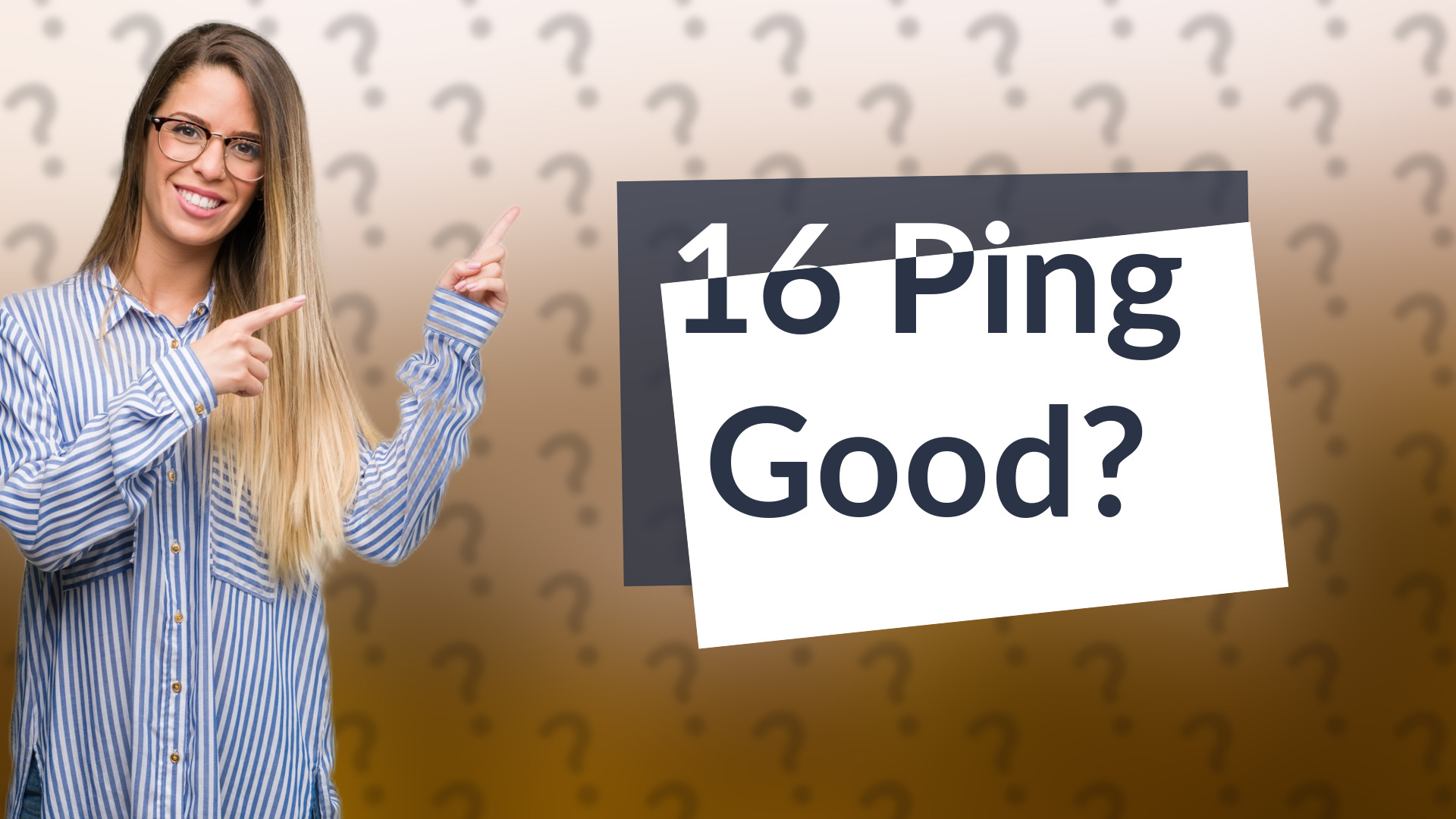 16 Ping Good?