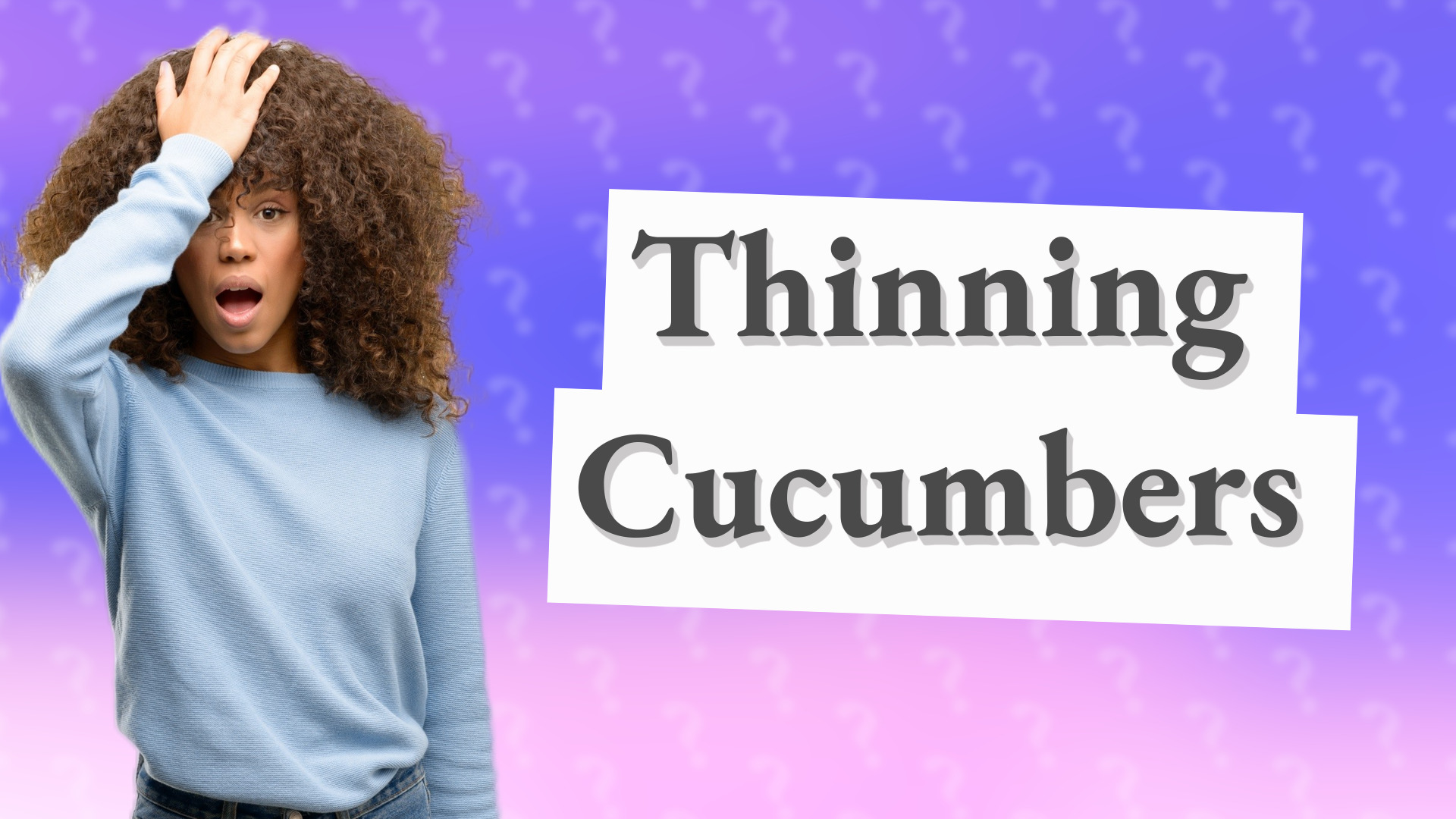Thinning Cucumbers