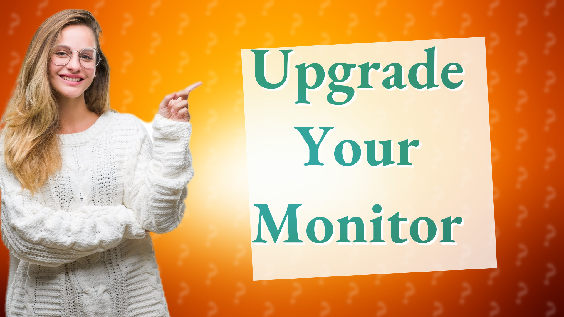 Upgrade Your Monitor