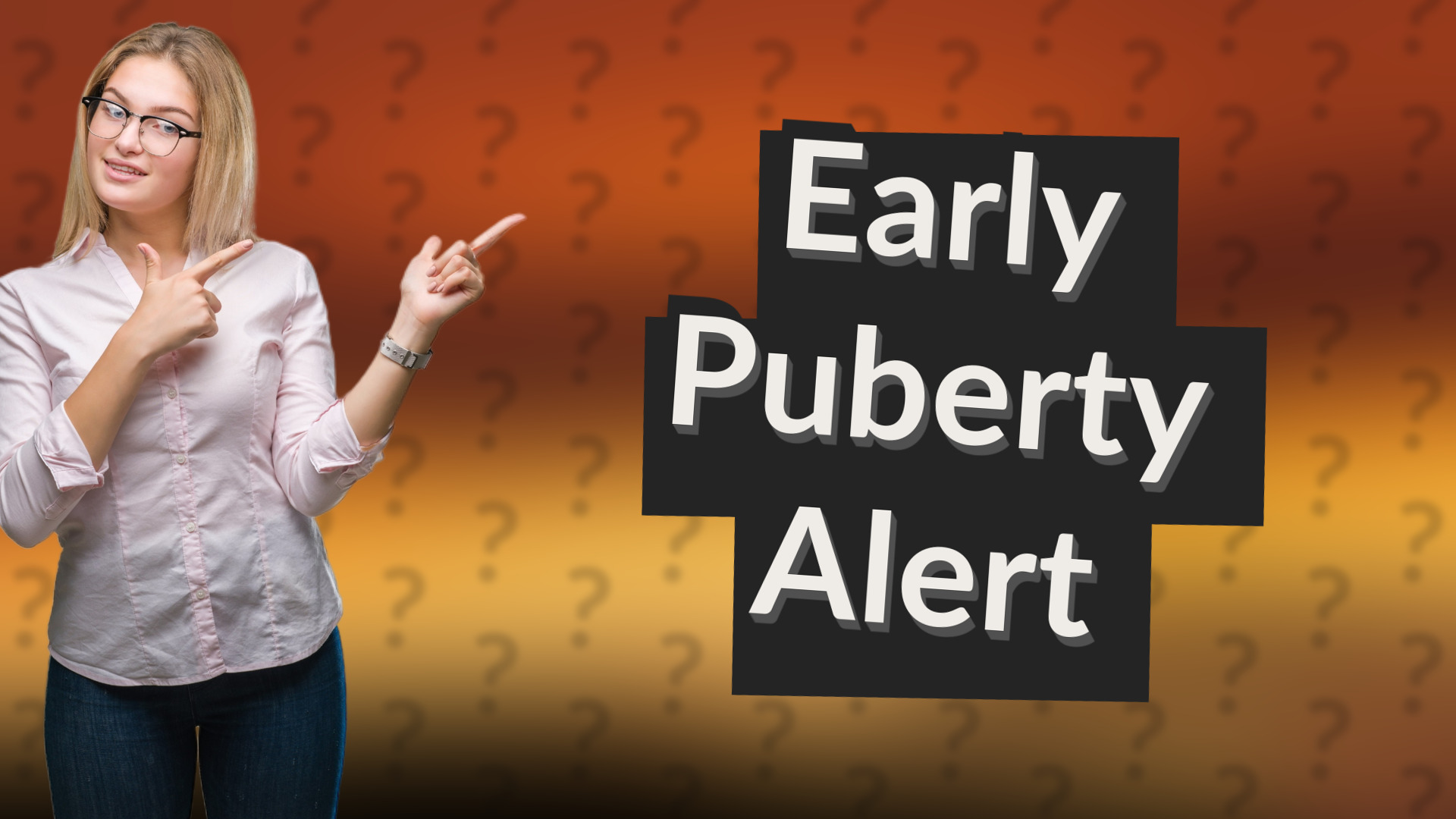 Early Puberty Alert