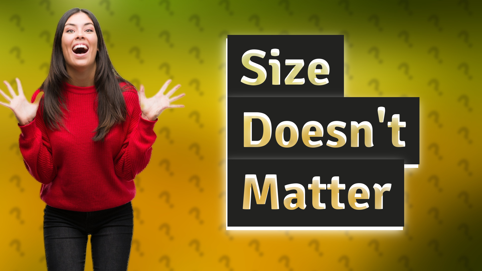 Size Doesn't Matter