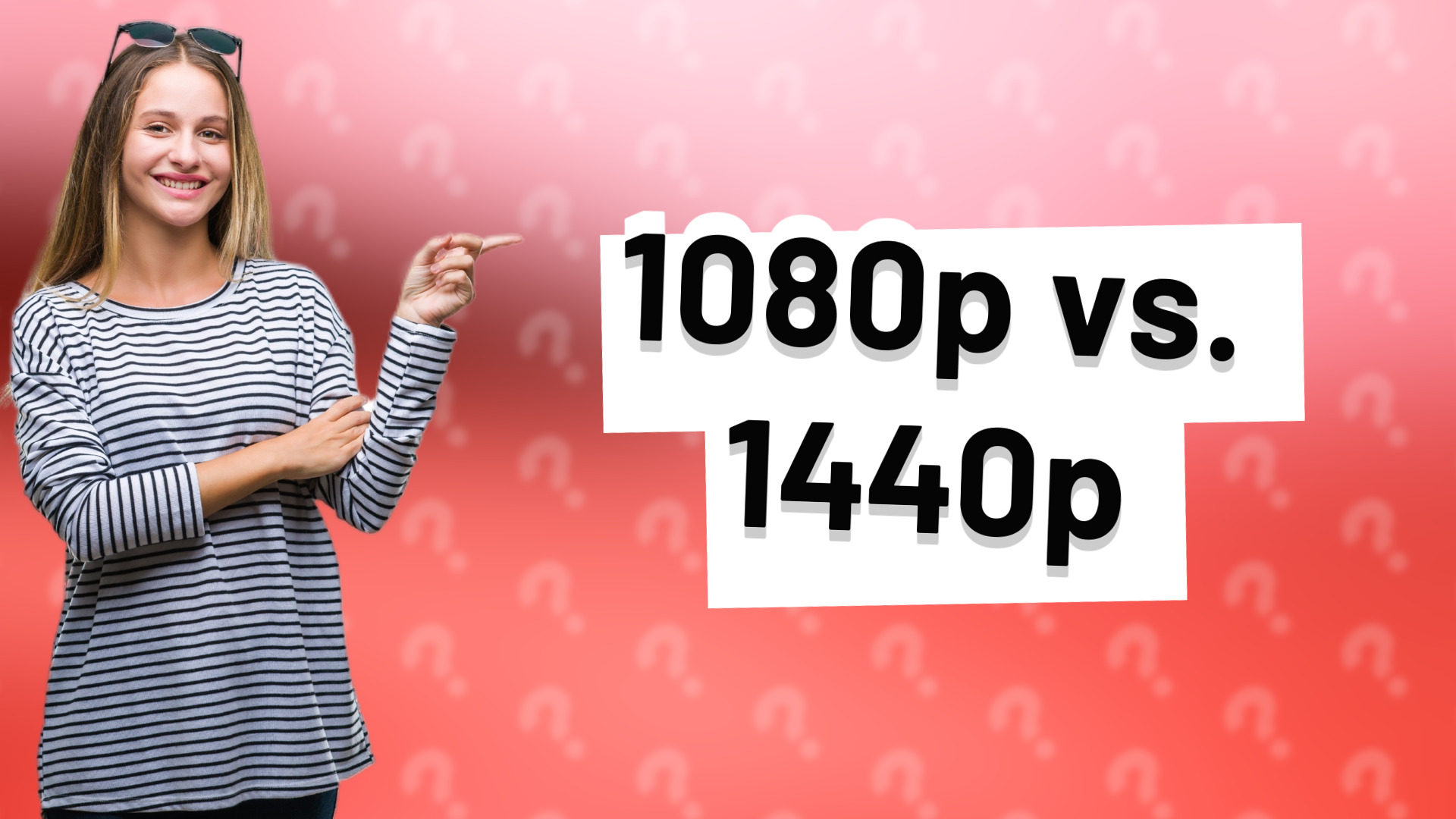 1080p vs. 1440p