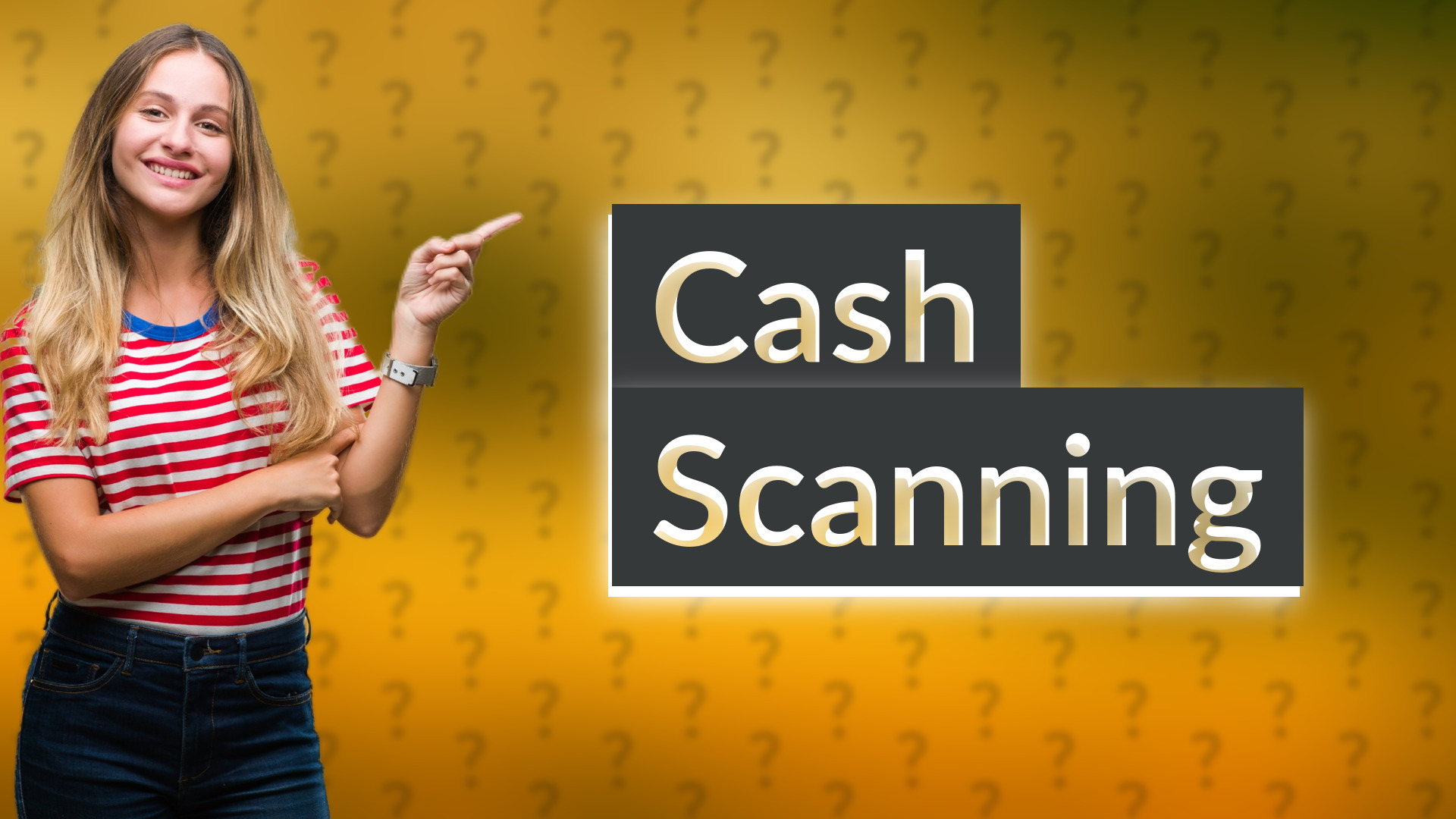 Cash Scanning