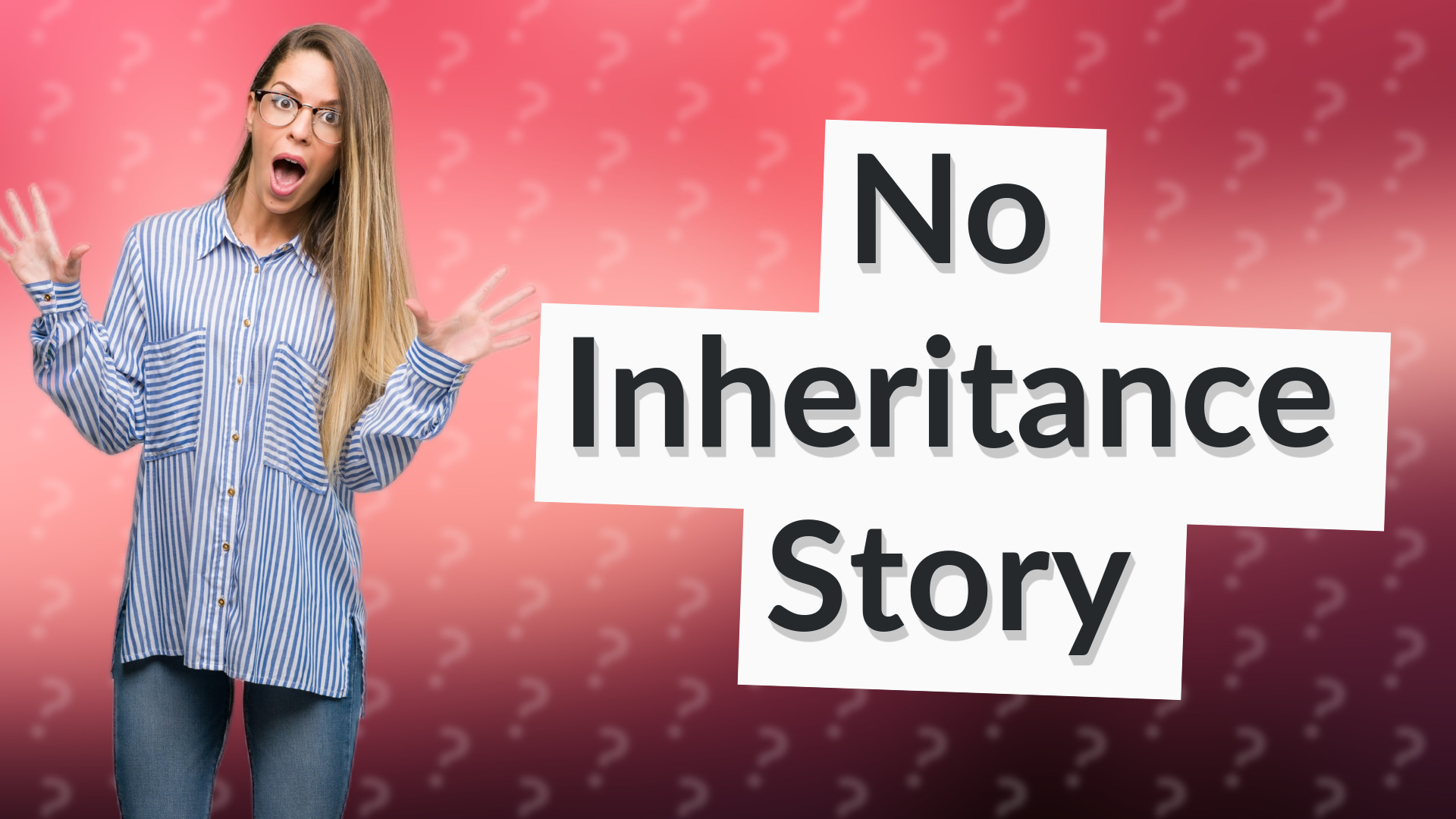 No Inheritance Story