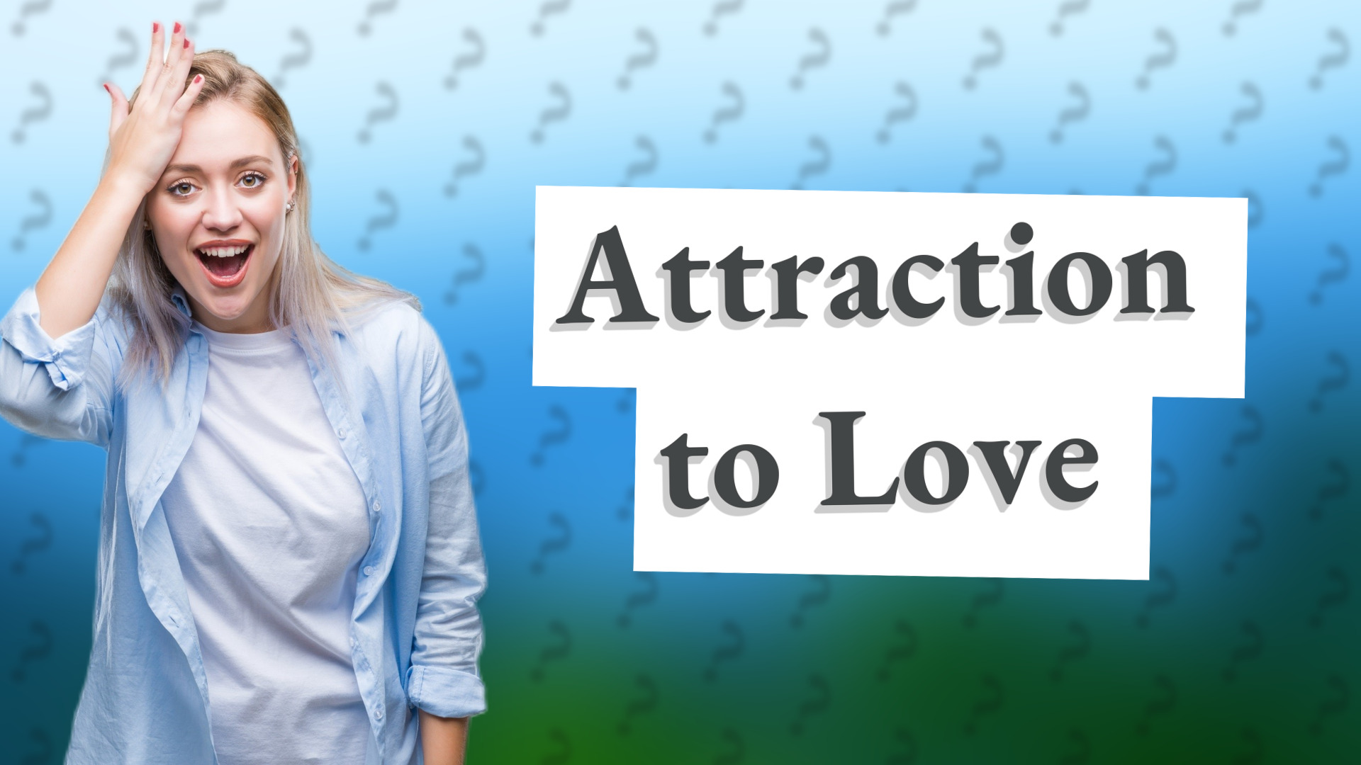Attraction to Love