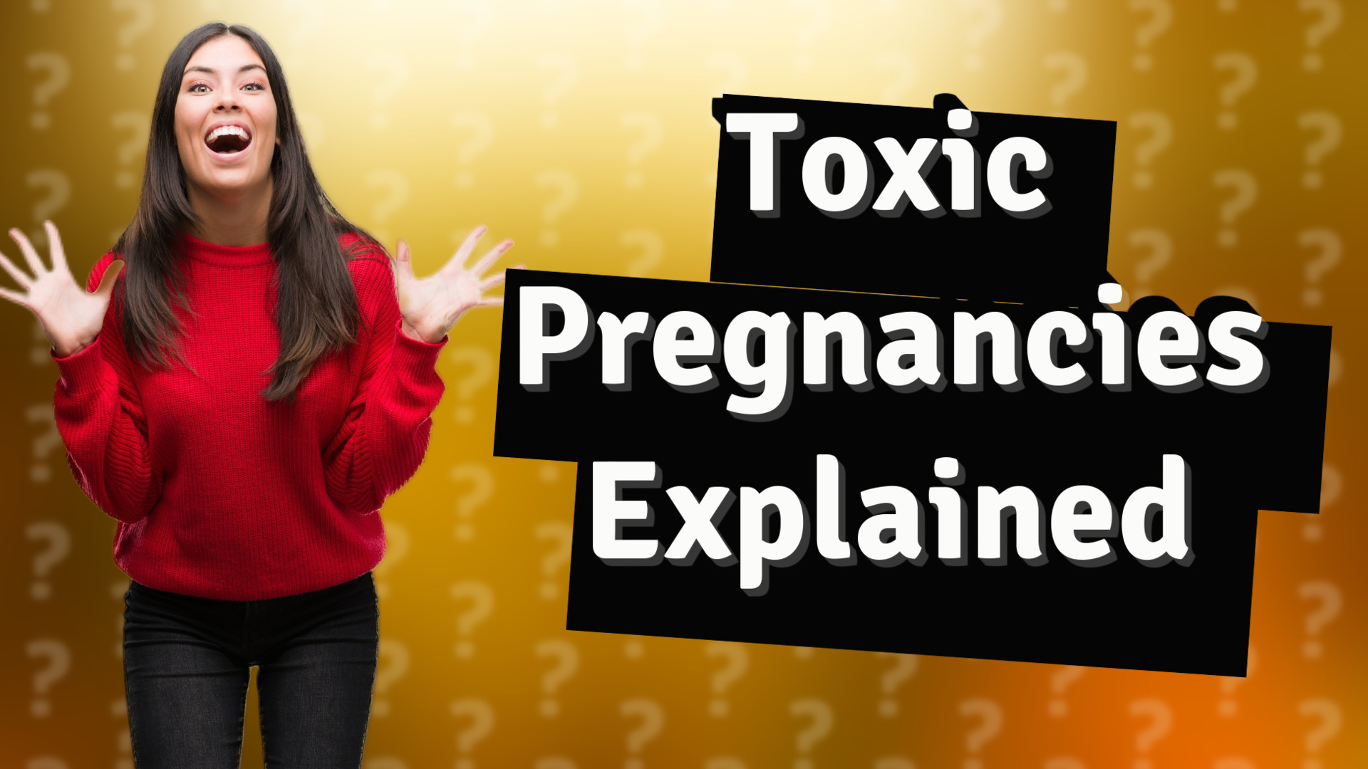 Toxic Pregnancies Explained