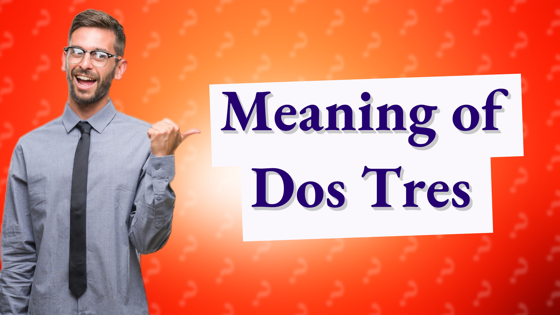 Meaning of Dos Tres