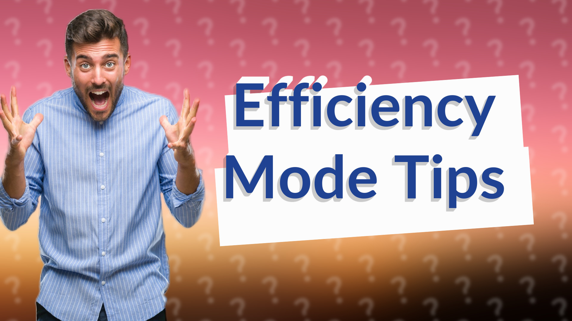 Efficiency Mode Tips