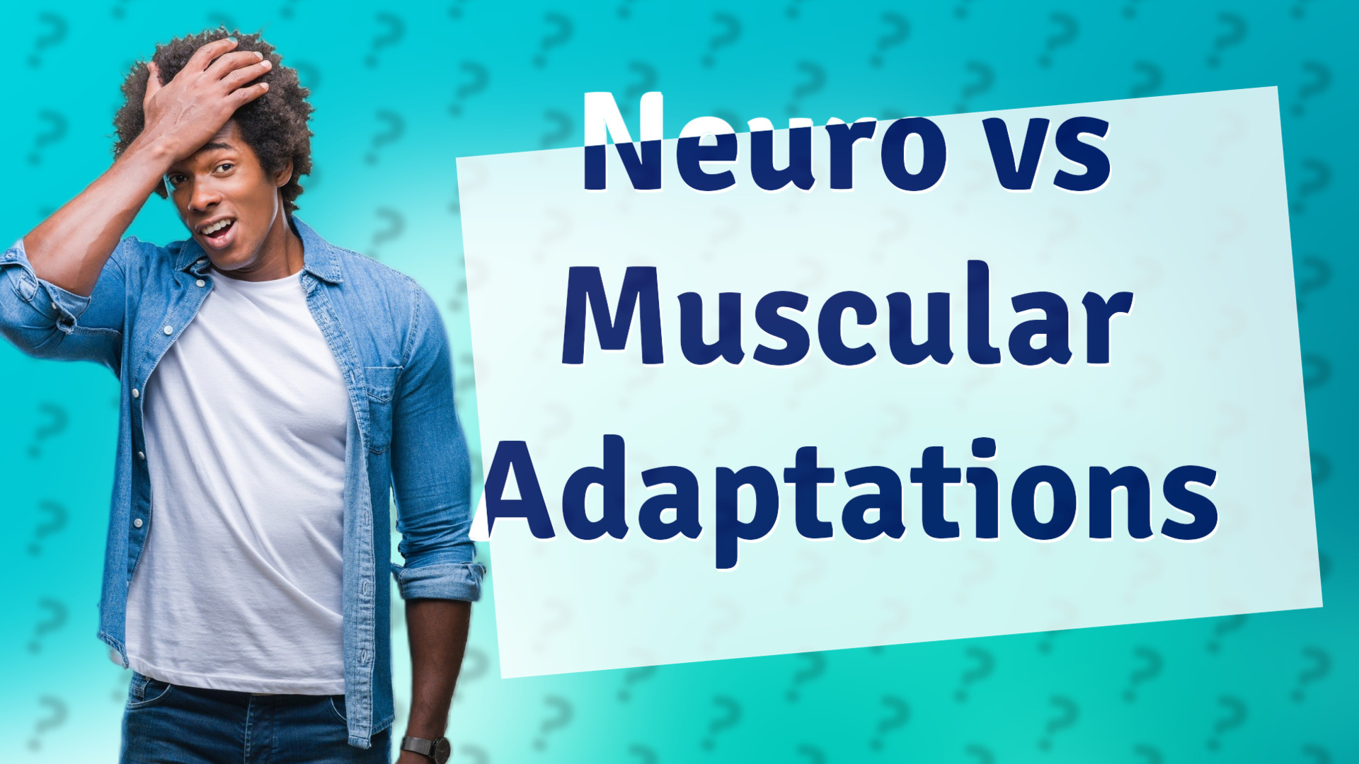 Neuro vs Muscular Adaptations