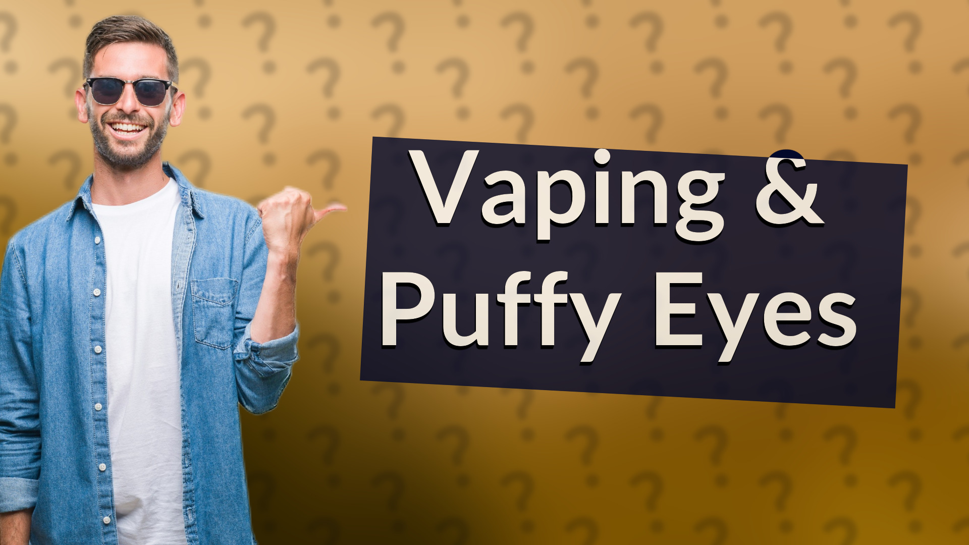 Vaping & Puffy Eyes