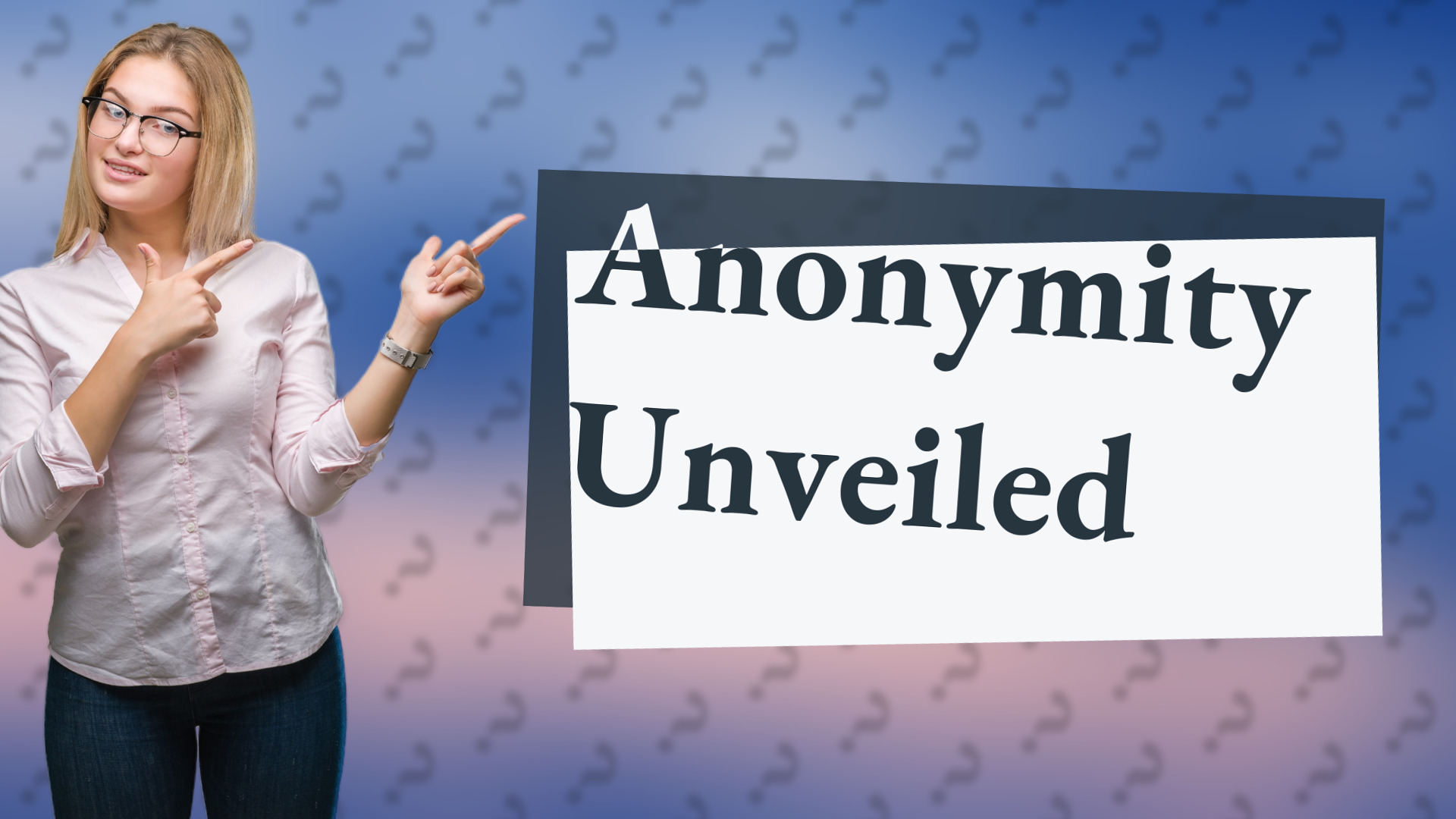 Anonymity Unveiled