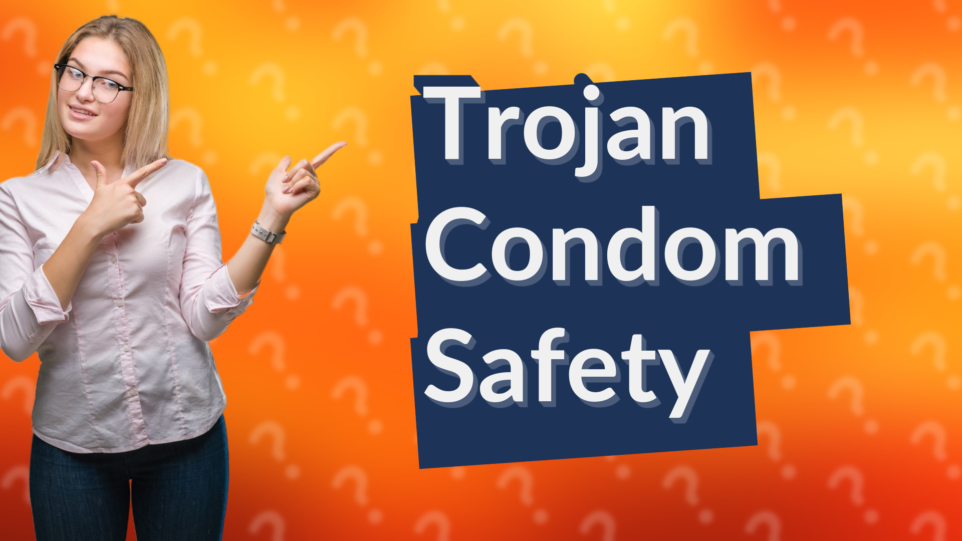 Trojan Condom Safety