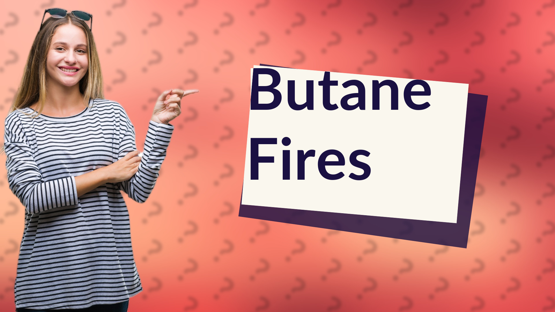 Butane Fires