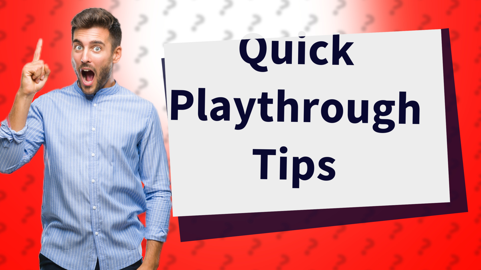 Quick Playthrough Tips