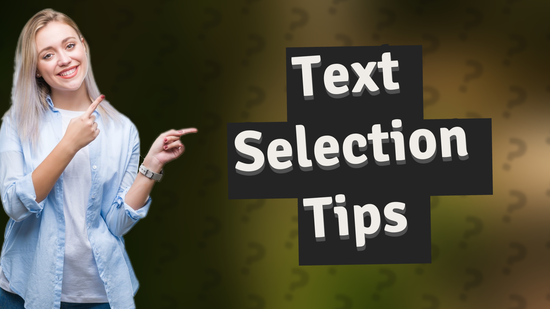 Text Selection Tips