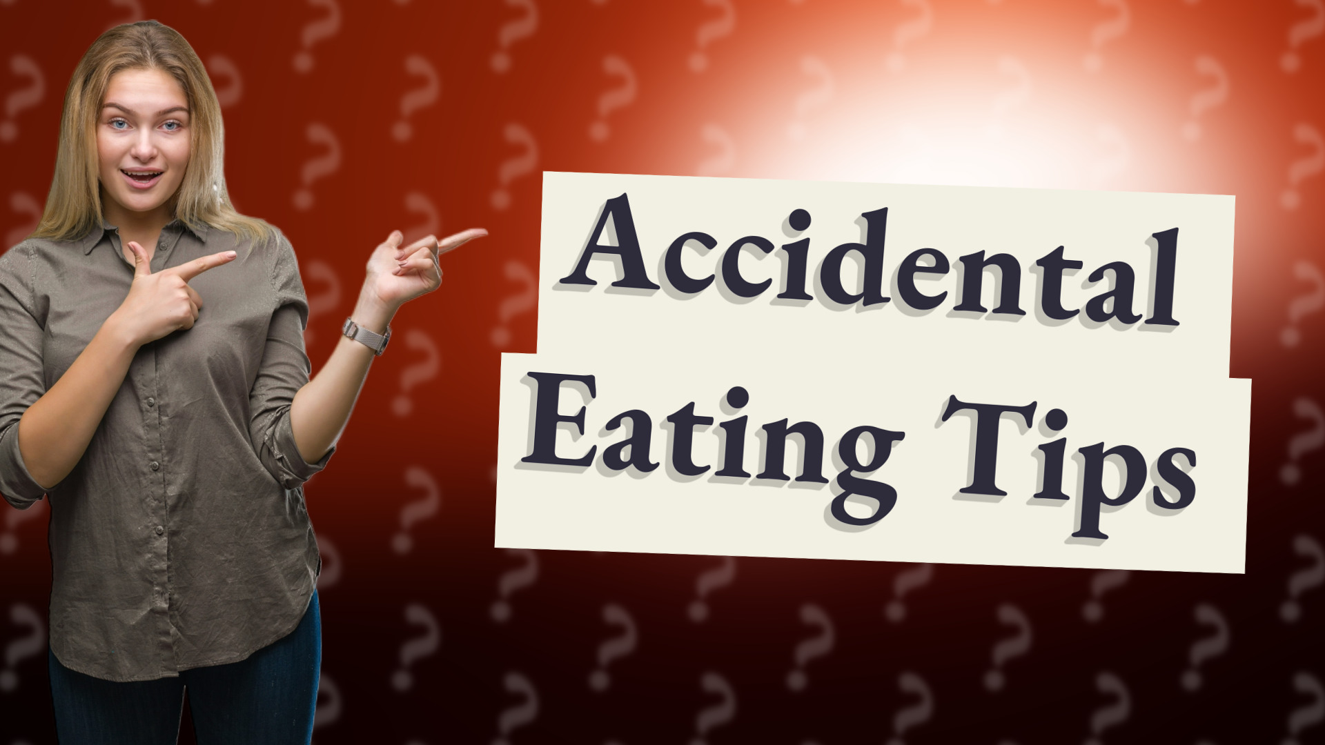 Accidental Eating Tips
