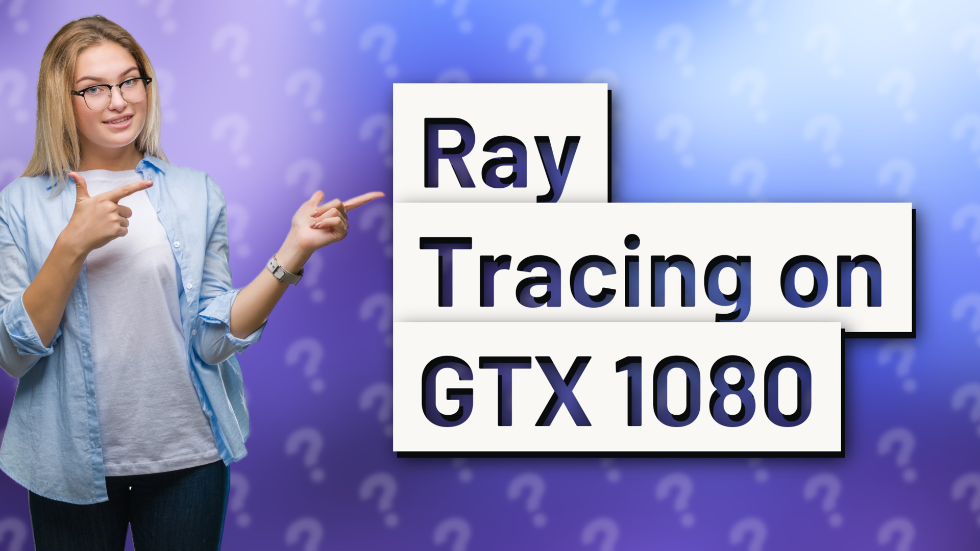 Ray Tracing on GTX 1080