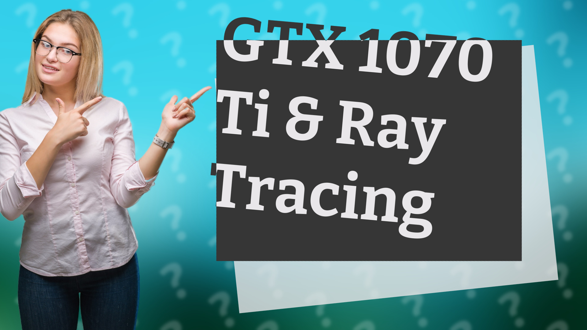 GTX 1070 Ti & Ray Tracing