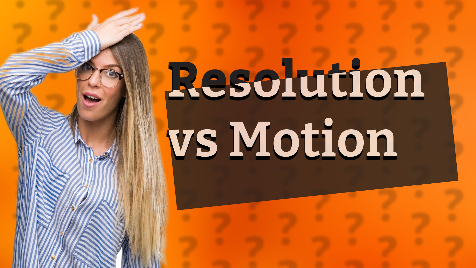 Resolution vs Motion