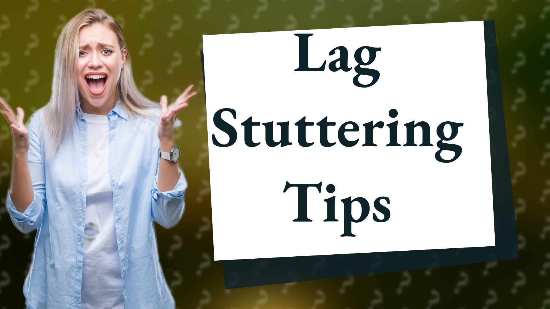 Lag Stuttering Tips