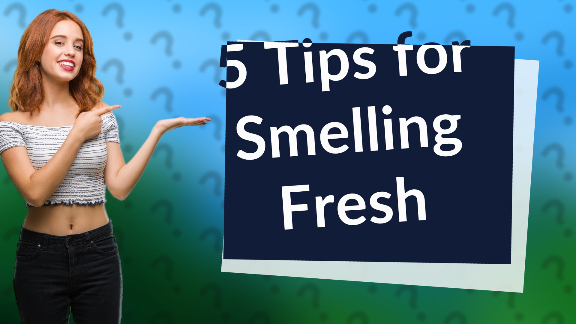 5 Tips for Smelling Fresh