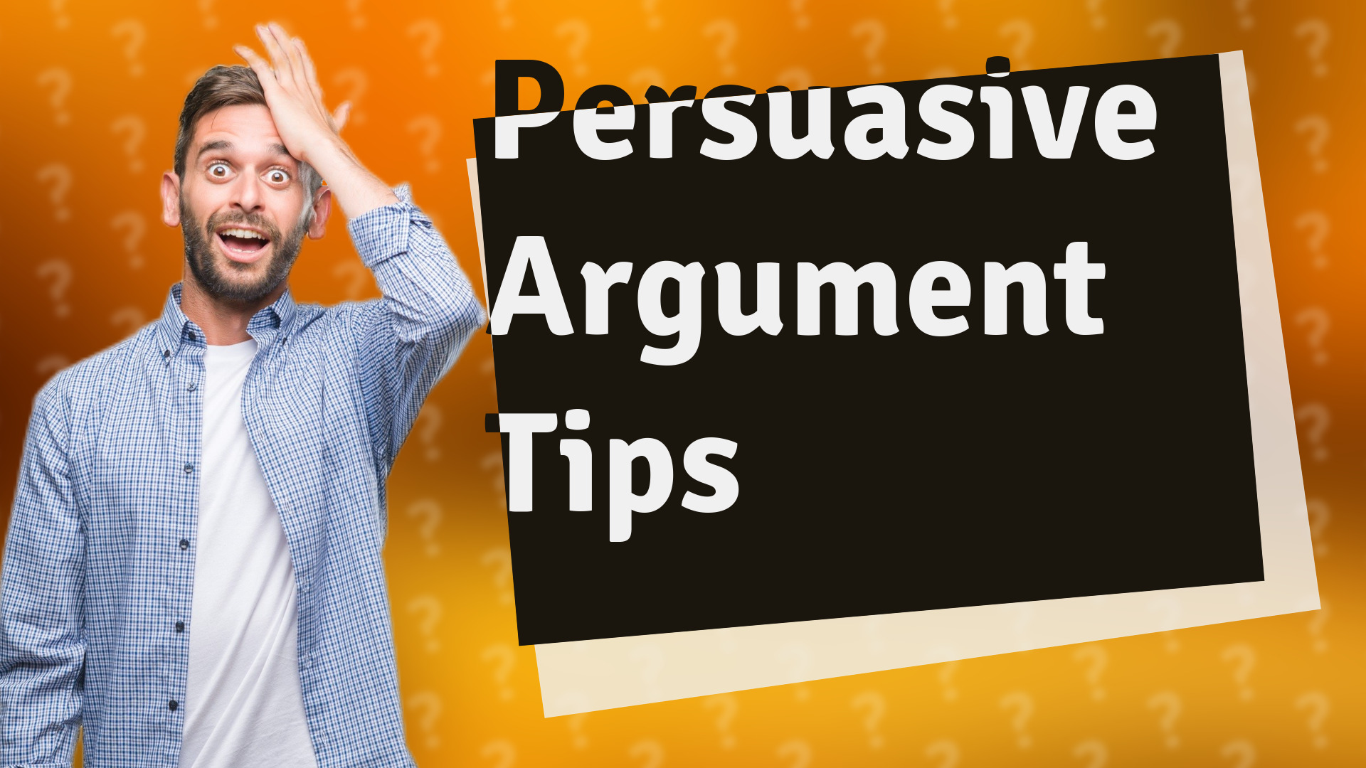 Persuasive Argument Tips