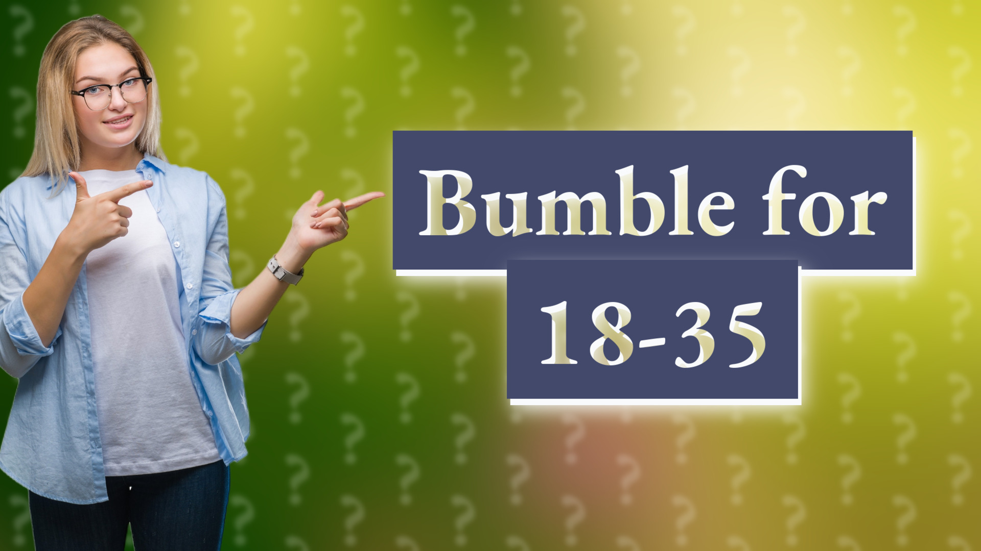 Bumble for 18-35