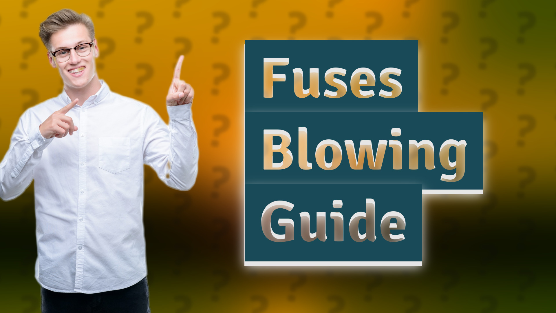 Fuses Blowing Guide