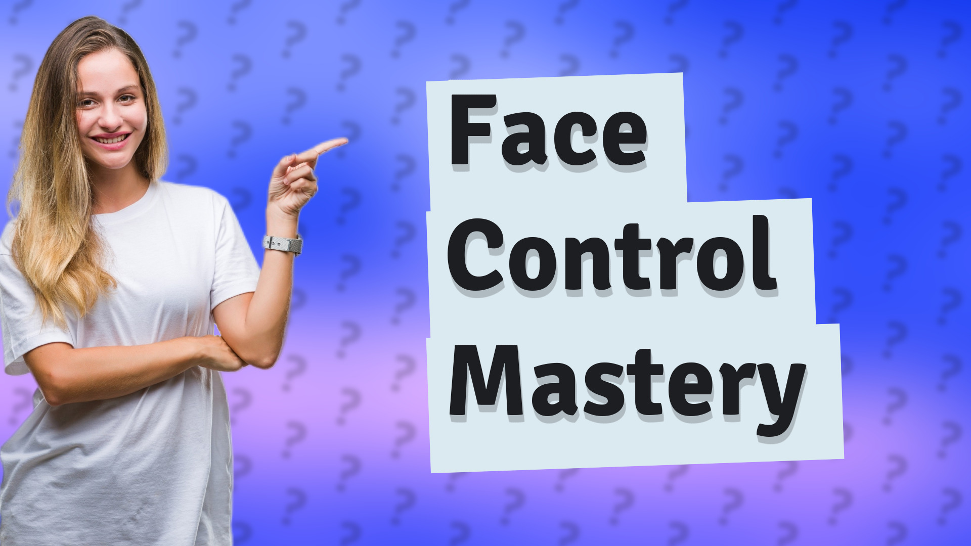 Face Control Mastery