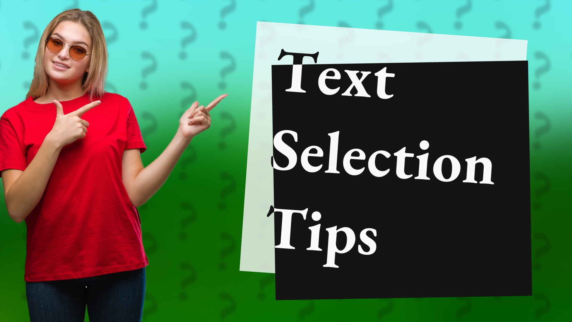 Text Selection Tips