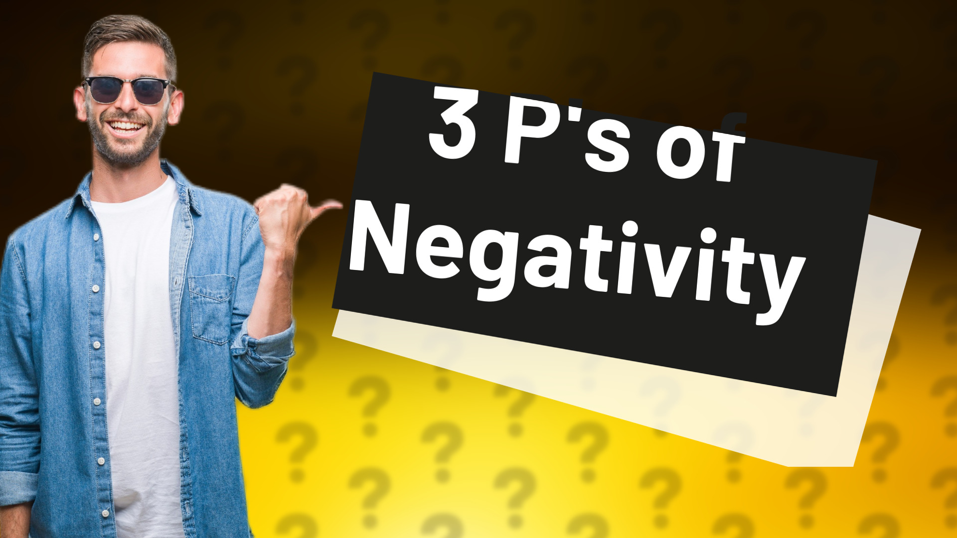 3 P's of Negativity