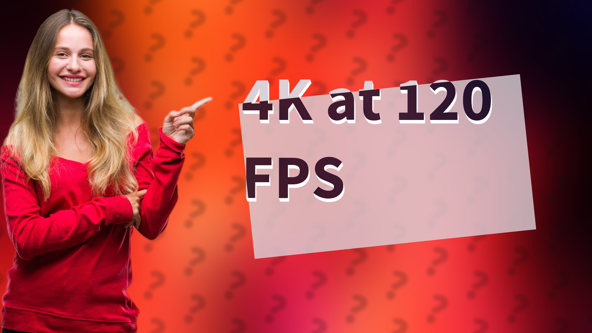 4K at 120 FPS