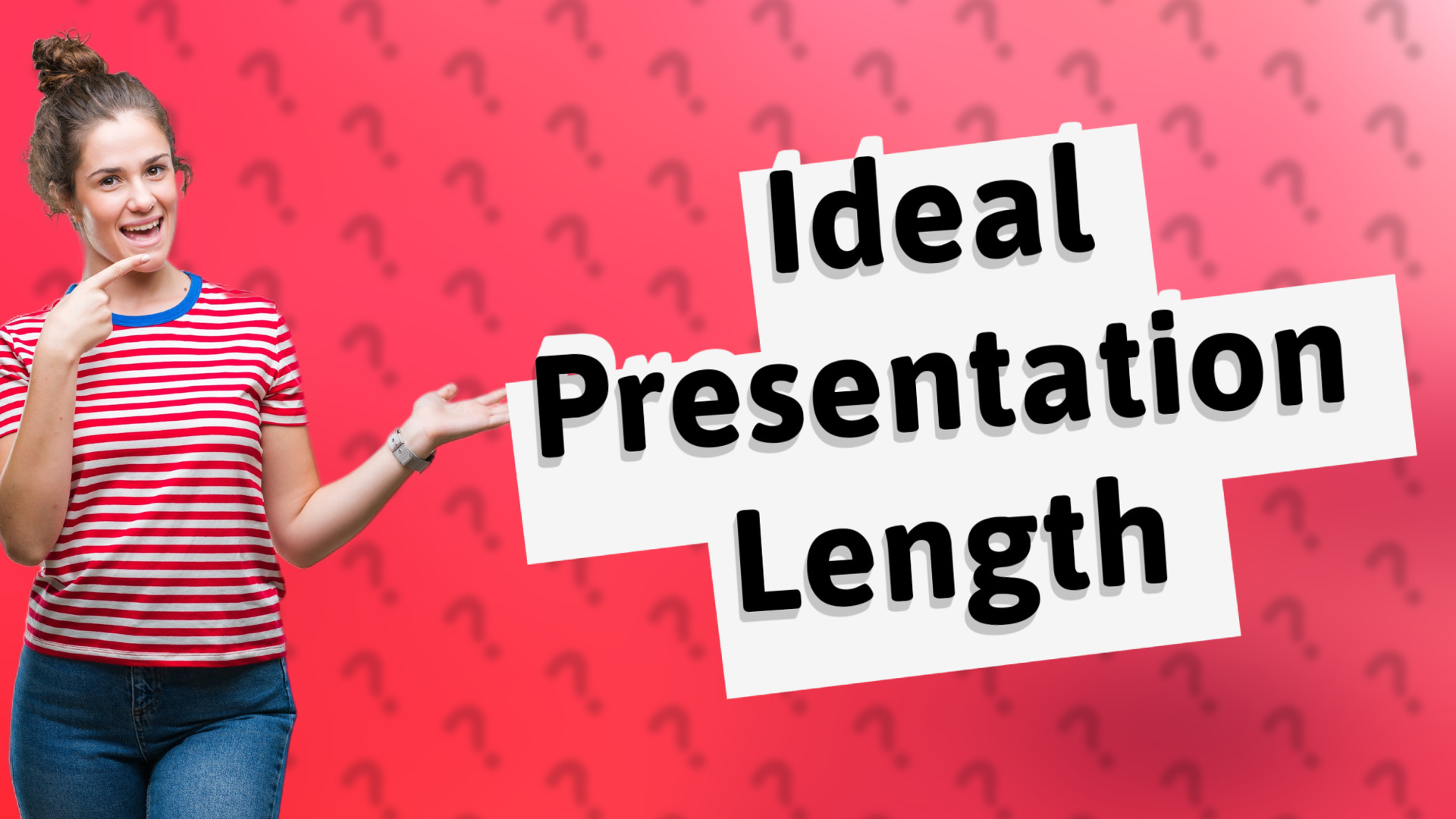 Ideal Presentation Length