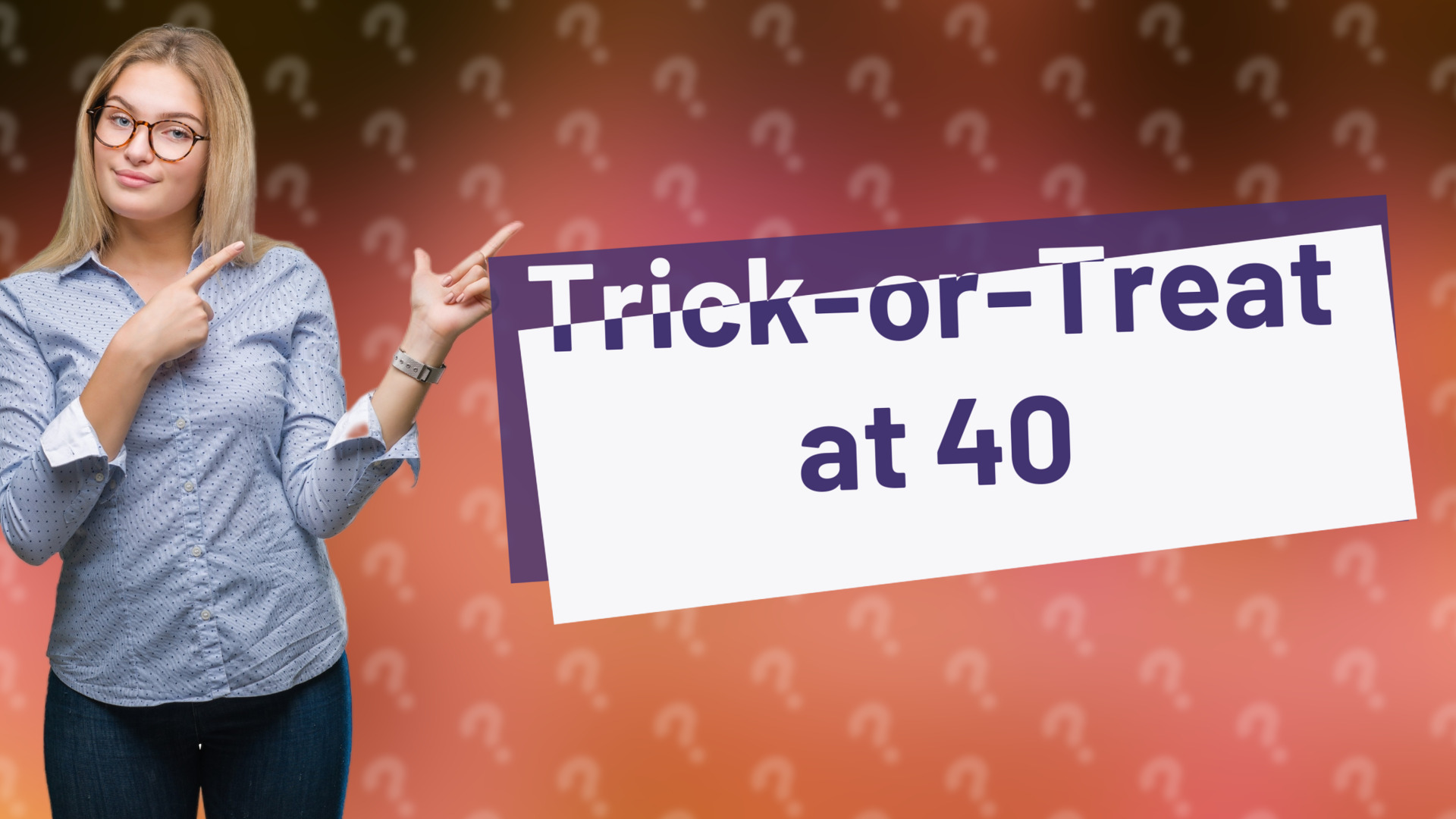 Trick-or-Treat at 40