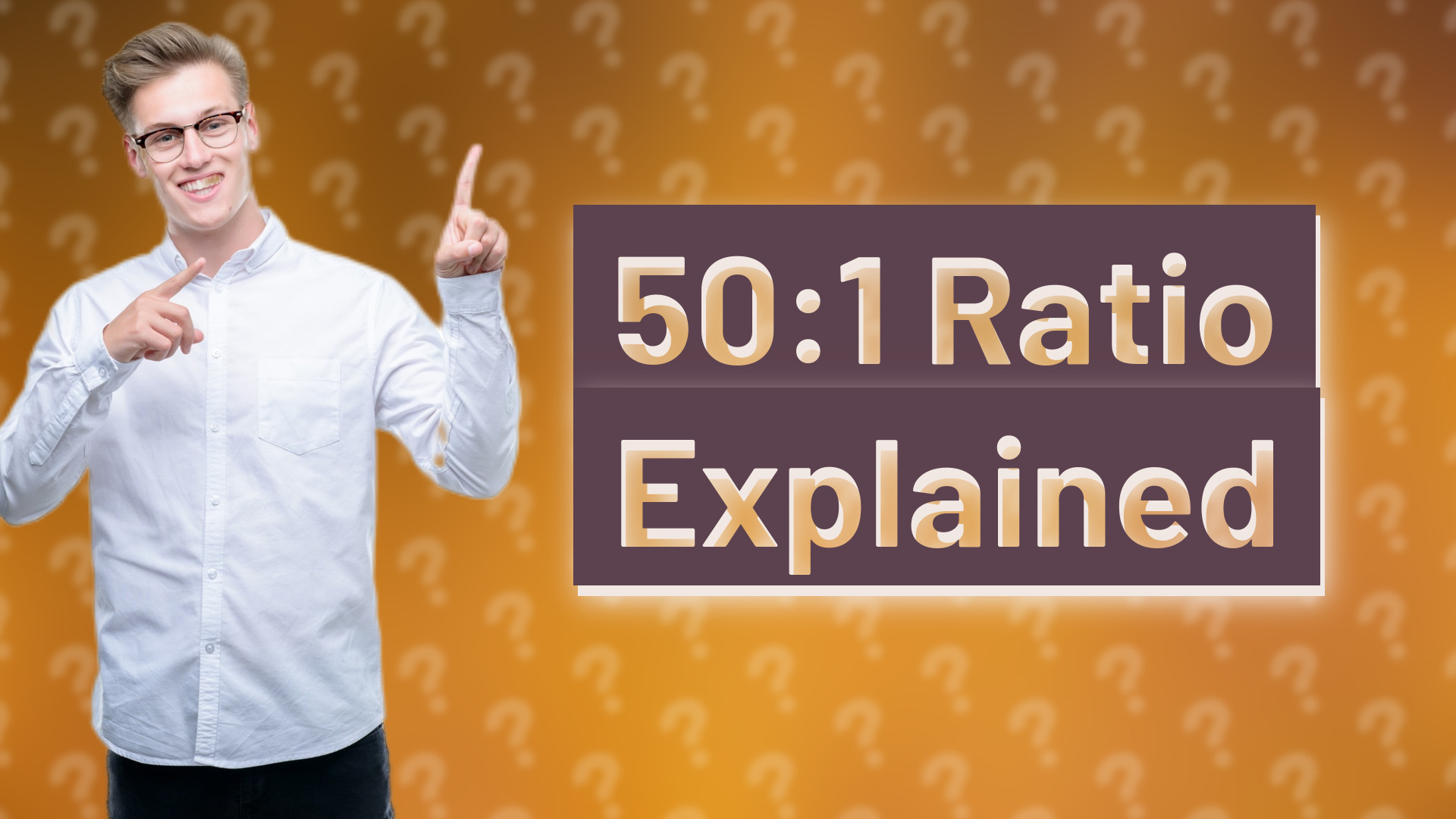 50:1 Ratio Explained