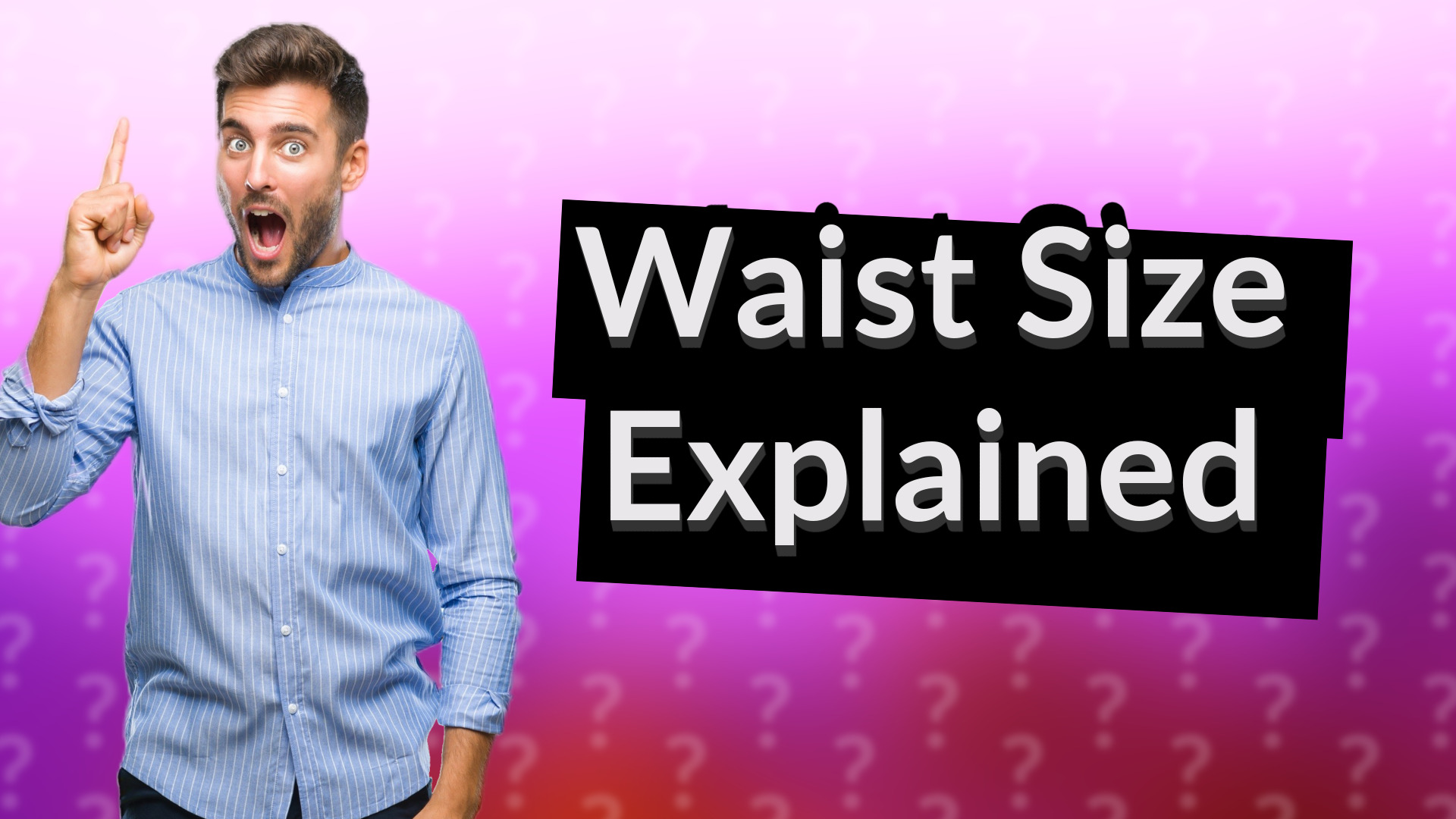 Waist Size Explained