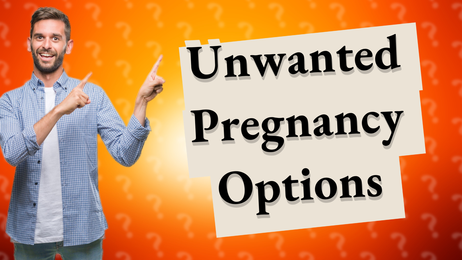 Unwanted Pregnancy Options